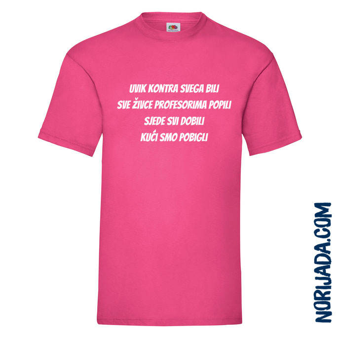 Croatian graduation slogan: Always against everything, we drank up all our teachers' nerves. They all went grey - and we ran off home